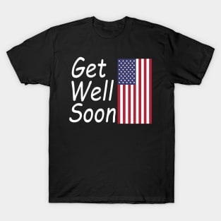 Get Well Soon For US T-Shirt